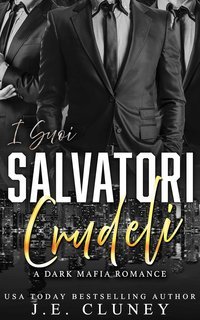 J.E. Cluney - Fratelli della Mafia Vol. 1. I Suoi Salvatori Crudeli (2025)