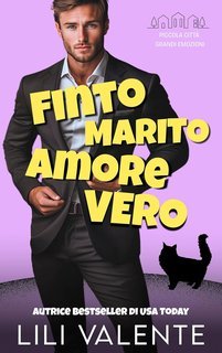 Lili Valente - Piccola Città Grandi Emozioni Vol. 5. Finto Marito. Amore Vero (2025)