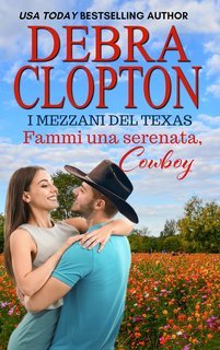 Debra Clopton - I Mezzani del Texas Vol. 7. Sorprendimi, Cowboy (Fammi una serenata, cowboy)  (2025)