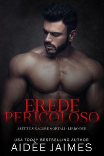 Aidèe Jaimes - I Sette Sinacore Mortali Vol. 2. Erede Pericoloso (2025)