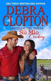 Debra Clopton - I Mezzani del Texas Vol. 5. Sii Mio Cowboy (2025)