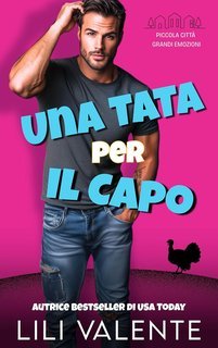 Lili Valente - Piccola Città Grandi Emozioni Vol. 1. Una Tata per il Capo (2025)