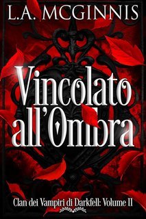 L.A. McGinnis - Clan Dei Vampiri Di Darkfell Vol. 2. Vincolato all’Ombra (2025)