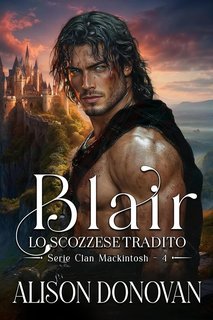 Alison Donovan - Serie Clan MacKintosh Vol. 4. Blair. Lo scozzese tradito (2025)