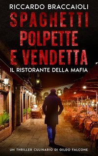 Riccardo Braccaioli - Ispettore Chef Gildo Falcone Vol. 3. Spaghetti, Polpette e Vendetta (2025)