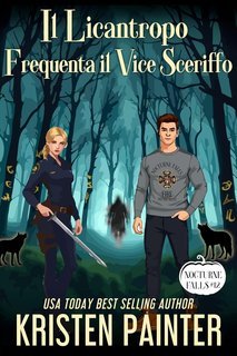 Kristen Painter - Nocturne Falls Vol. 12. Il Licantropo Frequenta il Vice Sceriffo (2025)
