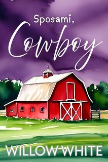 Willow White - Ranch Honeywood Vol. 1. Sposami, Cowboy (2025)