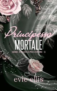 Evie Ellis - Angeli  peccatori Vol. 2. Principessa Mortale (2025)