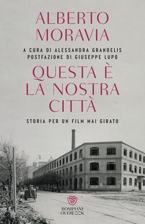 Alberto Moravia - Questa è la nostra città (2025)