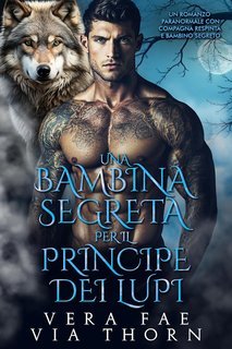 Vera Fae, Via Thorn - Una Bambina Segreta per il Principe dei Lupi (2025)