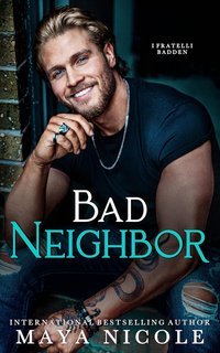 Maya Nicole - I fratelli Badden Vol. 2. Bad Neighbor (2025)