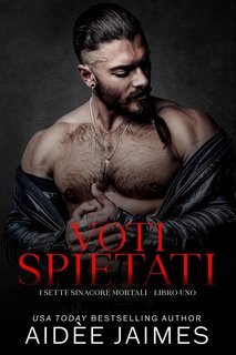 Aidèe Jaimes - I Sette Sinacore Mortali Vol. 1. Voti Spietati (2025)