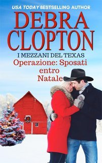 Debra Clopton - I Mezzani del Texas Vol. 6. Operazione Sposati entro Natale (2025)