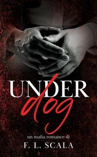 F. L. Scala  - Lords of the Underworld Series Vol. 3. UnderDog (2025)