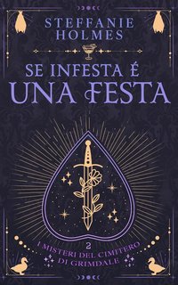 Steffanie Holmes - I misteri del cimitero di Grimdale Vol. 2. Se infesta è una festa (2025)