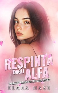 Elara Haze - Regine Omega Selvagge Vol. 4. Respinta dagli Alfa (2025)