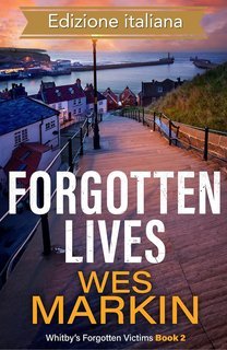 Wes Markin - Le vittime dimenticate di Whitby Vol. 2. Forgotten Lives (2025)