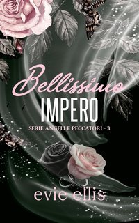 Evie Ellis - Angeli  peccatori Vol. 3. Bellissimo Impero (2025)