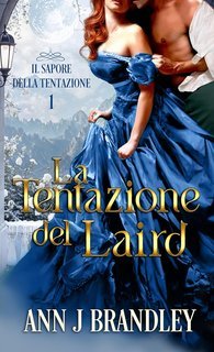 Ann J Brandley - Il sapore della tentazione Vol. 1. La tentazione del Laird (2025)