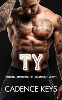 Cadence Keys - Football americano dei Los Angeles Wolves Vol. 7. Ty (2025)