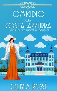 Olivia Rose - I misteri di Lady Elizabeth Hawthorne Vol. 3. Omicidio sulla Costa Azzurra (2025)