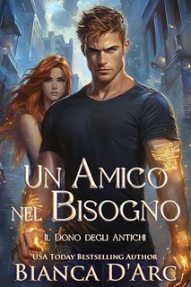 Bianca D'Arc - Il Dono degli Antichi Vol. 3. Un Amico nel Bisogno (2025)