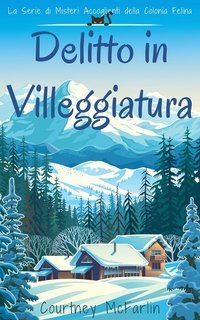 Courtney McFarlin - Serie di Misteri Accoglienti della Colonia Felina. Delitto in Villeggiatura (2025)