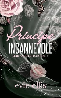 Evie Ellis - Angeli  peccatori Vol. 1. Principe Ingannevole (2025)