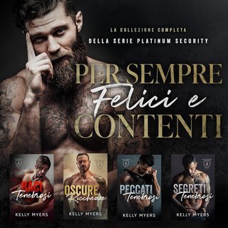 Kelly Myers - Per Sempre Felici e Contenti. Serie Platinum Security Vol. 1-4 (2025)