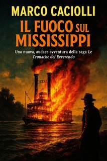 Marco Caciolli - Le cronache del Reverendo Vol. 2. Il fuoco sul Mississippi (2025)
