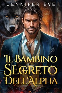 Jennifer Eve - Gabbia dei Desideri Reali Vol. 2. Il Bambino Segreto dell'Alpha (2025)