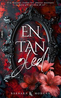 Barbara Morgan - Entangled. Splendore e Tenebre (2025)