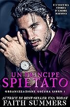 Faith Summers - Organizzazione Oscura Vol. 01. Un Principe Spietato (2023)