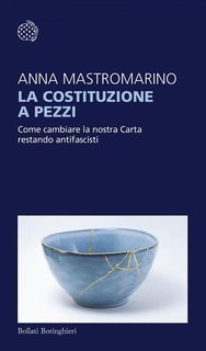 Anna Mastromarino - La Costituzione a pezzi. Come cambiare la nostra Carta restando antifascisti (2025)