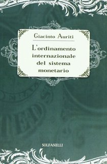Giacinto Auriti - L'ordinamento internazionale del sistema monetario (2013)