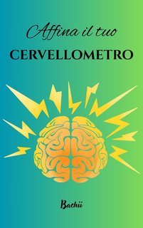 Bachii - Affina il tuo cervellometro (2025)