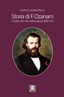 Giorgio Bernardelli - Storia di F. Ozanam (2013)