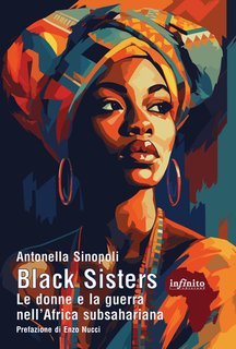 Antonella Sinopoli - Black Sisters. Le donne e la guerra nell’Africa subsahariana (2025)