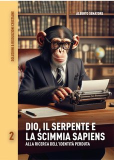 Alberto Senatore - Dio, il serpente e la scimmia sapiens (2024)