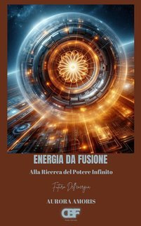 Aurora Amoris - Energia da fusione. Alla ricerca del potere infinito (2025)