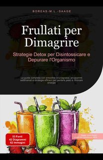Boreas M. L. Saage - Frullati per dimagrire. Strategie detox per disintossicare e depurare l'organismo (2025)