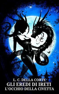 L.C. Della Corte - Gli Eredi di Ireti I. L'occhio della Civetta (2025)