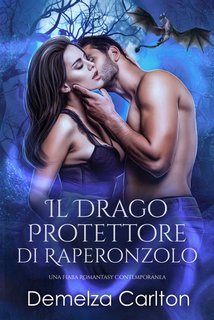 Demelza Carlton - Compagni Predestinati dell'Accademia dello Specchio Vol. 1. Il Drago Protettore di Raperonzolo (2025)