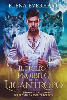 Elena Everhart - Il Figlio Proibito del Re Licantropo (2025)