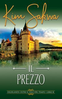 Kim Sakwa - Highlands. Oltre il velo del tempo Vol. 2. Il prezzo (2025)