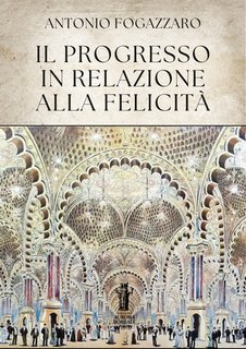 Antonio Fogazzaro - Il progresso in relazione alla felicità (2025)