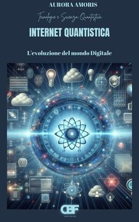 Aurora Amoris - Internet quantistica. L'evoluzione del mondo digitale (2025)