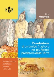 Lino Caravella - L’evoluzione di un timido frugivoro nel più feroce predatore della terra (2025)