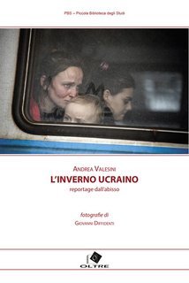 Andrea Valesini - L'inverno ucraino. Reportage dall'abisso (2025)