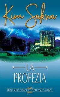 Kim Sakwa - Highlands. Oltre il velo del tempo Vol. 1.La profezia (2025)